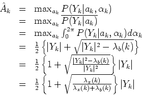 \begin{displaymath}
\begin{array}{lll}
\hat{A}_k & = & \max_{a_k} P(Y_k\vert a...
...mbda_x(k)+\lambda_b(k)}} \right\} \vert Y_k\vert
\end{array}
\end{displaymath}