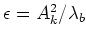 $\epsilon=A_k^2 / \lambda_b$
