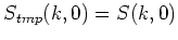 $S_{tmp}(k,0)=S(k,0)$